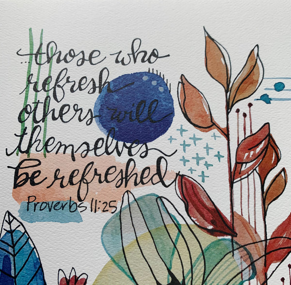 Those who refresh others will themselves be refreshed / Proverbs 11:25 / 8 x 10 inch PRINT