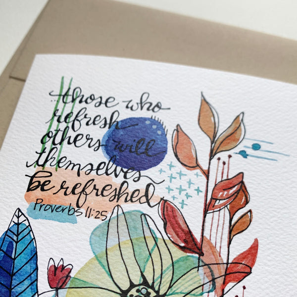 Proverbs 11:25 on a notecard, Those who refresh others will themselves be refreshed, watercolor, encouraging scripture