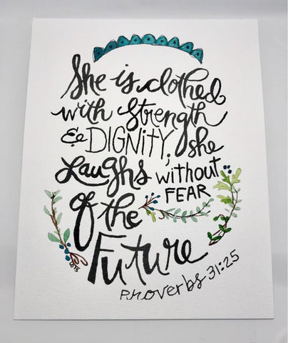 She is clothed with strength and dignity / Proverbs 31:25 / 8 x 10 inch WATERCOLOR PRINT